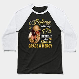 Stepping Into My 47th Birthday With God's Grace & Mercy Bday Baseball T-Shirt